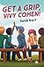 Get a Grip, Vivy Cohen! by Sarah Kapit