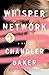 Whisper Network by Chandler Baker