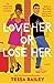 Love Her or Lose Her (Hot & Hammered, #2) by Tessa Bailey