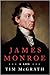 James Monroe: A Life