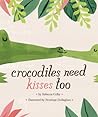 Crocodiles Need Kisses Too