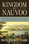 Book cover for Kingdom of Nauvoo: The Rise and Fall of a Religious Empire on the American Frontier