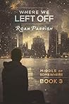 Book cover for Where We Left Off (Middle of Somewhere #3)