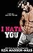 I Hate You (Waylon University, #3)