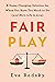 Fair Play: A Game-Changing Solution for When You Have Too Much to Do (And More Life to Live)