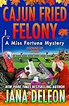 Cajun Fried Felony by Jana Deleon