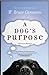 A Dog's Purpose (A Dog's Purpose, #1)