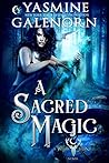 A Sacred Magic by Yasmine Galenorn