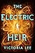 The Electric Heir (Feverwake, #2)