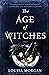 The Age of Witches by Louisa Morgan