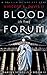 Blood in the Forum: A Novel...