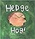 Hedge Hog!