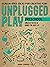 Unplugged Play: Preschool: 263 Activities  Games for Ages 3-5