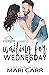 Waiting for Wednesday (Wild Irish #3) by Mari Carr