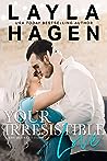 Your Irresistible Love by Layla Hagen