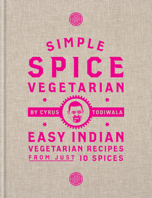 Simple Spice Vegetarian by Cyrus Todiwala