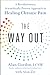 The Way Out: A Revolutionary, Scientifically Proven Approach to Healing Chronic Pain