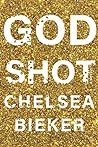 Godshot by Chelsea Bieker