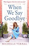 When We Say Goodbye by Michelle Vernal