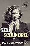 Sexy Scoundrel by Raisa Greywood