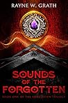 Sounds of the Forgotten by Rayne W. Grath