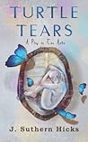 Turtle Tears by J. Suthern Hicks