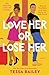 Love Her or Lose Her (Hot & Hammered, #2)