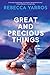 Great and Precious Things by Rebecca Yarros