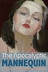 The Apocalyptic Mannequin by Stephanie M. Wytovich