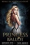 Princess Ballot (Royals of Arbon Academy, #1)