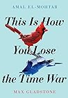 This Is How You Lose the Time War by Amal El-Mohtar