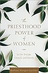 The Priesthood Power of Women by Barbara Morgan Gardner