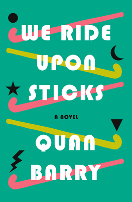 We Ride Upon Sticks by Quan Barry