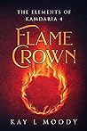 Flame Crown by Kay L.  Moody