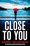 Close to You by Kerry Wilkinson