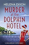 Murder at the Dolphin Hotel by Helena Dixon