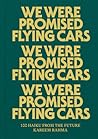 We Were Promised Flying Cars by Kareem Rahma