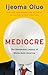 Mediocre by Ijeoma Oluo