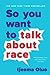 So You Want to Talk About Race