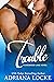 Trouble (Dogwood Lane, #3) by Adriana Locke