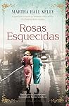 Rosas Esquecidas by Martha Hall Kelly