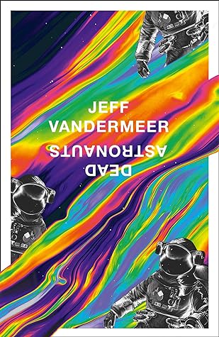 Dead Astronauts by Jeff VanderMeer