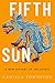 Fifth Sun: A New History of the Aztecs