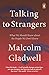 Talking to Strangers: What We Should Know About the People We Don’t Know