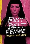 Rust Belt Femme by Raechel Anne Jolie