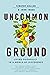 Uncommon Ground: Living Fai...