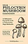 Your Psilocybin Mushroom Companion by Michelle Janikian