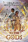 Set Fire to the Gods by Sara Raasch