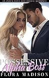 Possessive Alpha Boss by Flora Madison