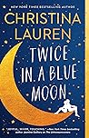 Twice in a Blue Moon by Christina Lauren